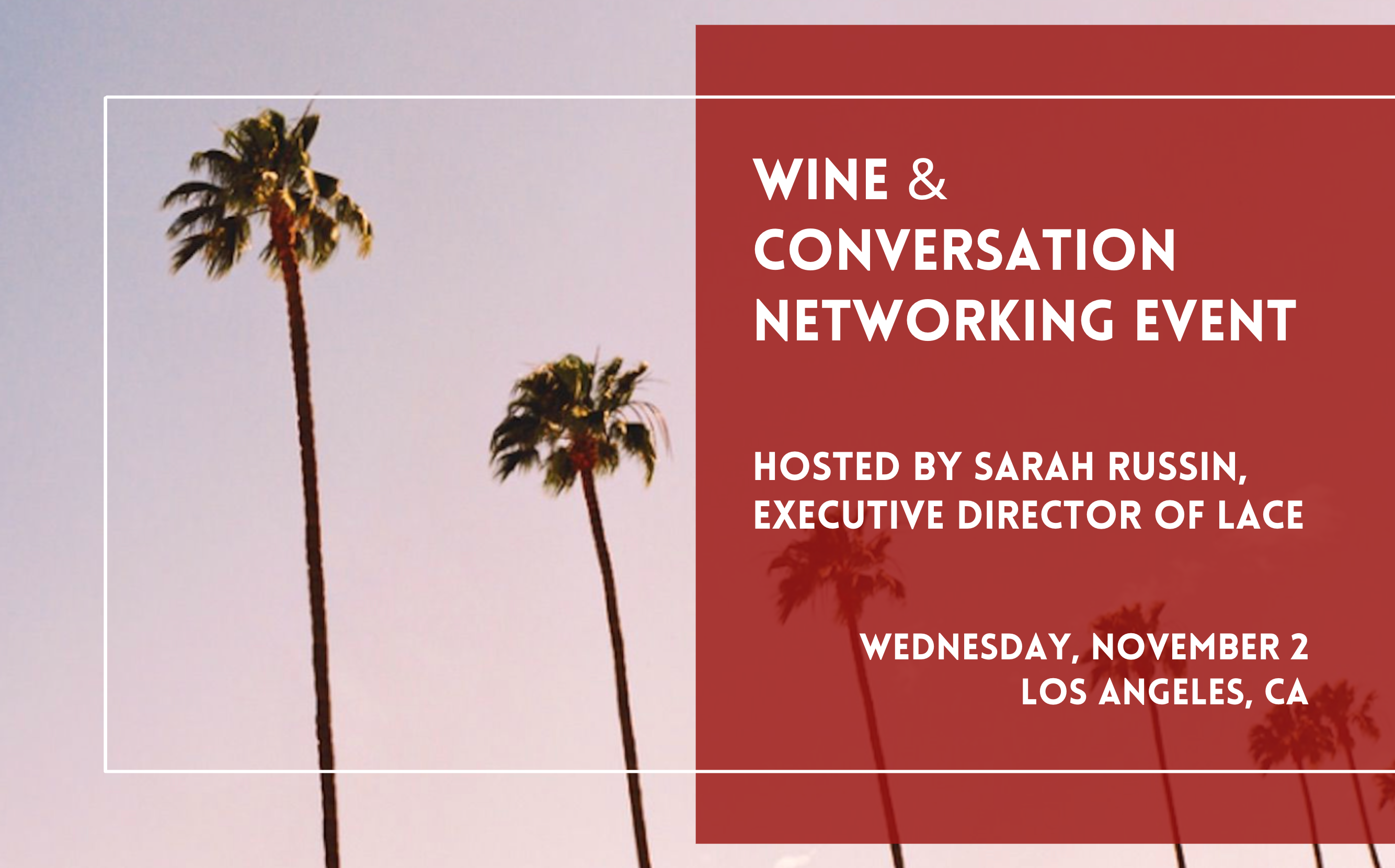 Los Angeles, CA | Wine & Conversation Networking Event, with Sarah Russin, Executive Director of LACE