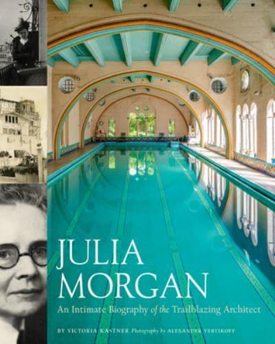 Book cover of "Julia Morgan: An Intimate Biography of the Trailblazing Architect" by Victoria Kastner